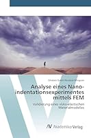 Analyse eines Nano-indentationsexperimentes mittels FEM 3639858158 Book Cover