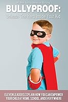 Bullyproof: Unleash the Hero Inside Your Kid 0692522719 Book Cover