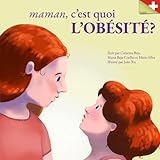 maman, c’est quoi l’Obésité? (French Edition)