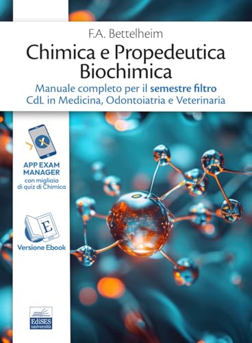 Chimica e Propedeutica Biochimica. Manuale completo per il semestre filtro CdL in Medicina, Odontoiatria e Veterinaria