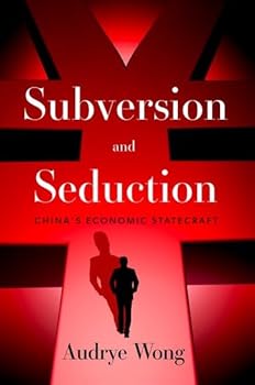 Hardcover Subversion and Seduction: China's Economic Statecraft Book