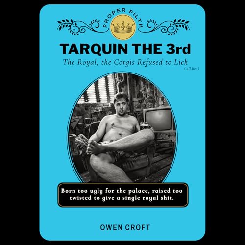 Tarquin the Third The Royal, the Corgis Refused to Lick : Afterword