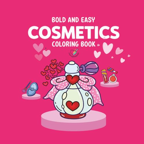 Bold and Easy Cosmetics Coloring Book: 45 Fun and Relaxing Beauty-Themed Coloring Pages for Kids, Teens, and Adults (Cozy Mind C