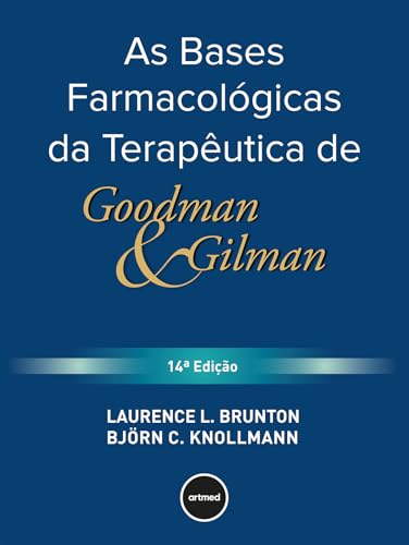 As Bases Farmacológicas da Terapêutica de Goodman e Gilman