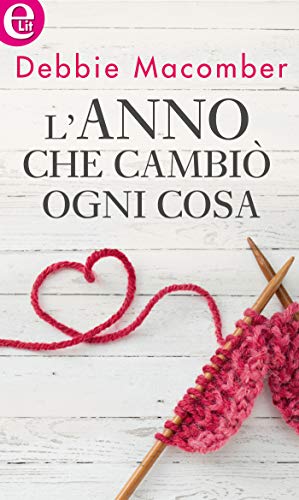 L'anno che cambiò ogni cosa (eLit) (Blossom street...