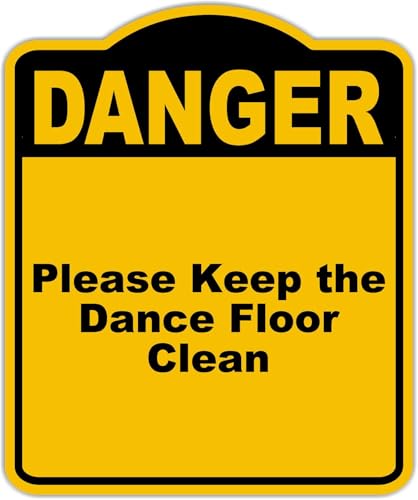Please Keep the Dance Floor Clean Danger Yellow Black Aluminum Composite Sign 8.5 x 10 inches