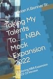 Taking My Talents To….. NBA Mock Expansion 2022: Exploring NBA Expansion 2022-23 Version