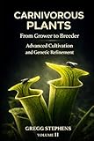 CARNIVOROUS PLANTS II: FROM GROWER to BREEDER -