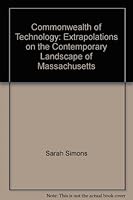 Commonwealth of Technology: Extrapolations on the Contemporary Landscape of Massachusetts 0965096211 Book Cover