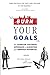 Burn Your Goals: The Counter Cultural Approach to Achieving Your Greatest Potential