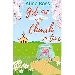 Get Me To The Church On Time: An uplifting romantic comedy Audiolibro Por Alice Ross arte de portada