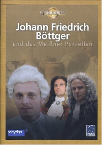 Johann Friedrich Böttger und das Meißner Porzellan...