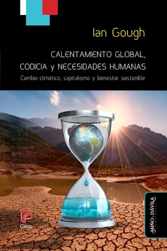 Calentamiento global, codicia: Cambio climático, capitalismo y bienestar sostenible: 26 (Políticas Públicas)