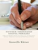 Fifteen Thousand Useful Phrases: A Practical Handbook Of Pertinent Expressions, Striking Similes, Literary. Commercial, Conversational And Oratorical Terms