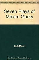 Seven Plays of Maxim Gorky B001YTOKZC Book Cover