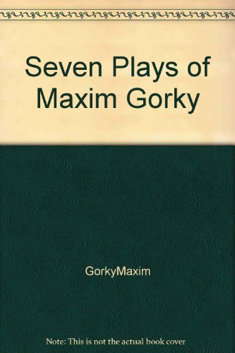 Seven Plays of Maxim Gorky B000P7Q9F8 Book Cover