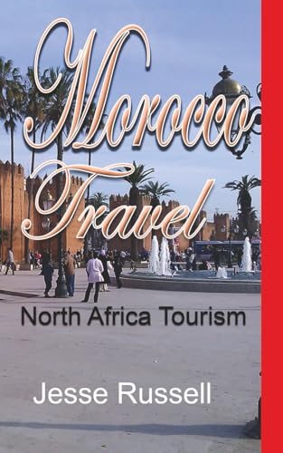 Morocco Travel: North Africa Tourism