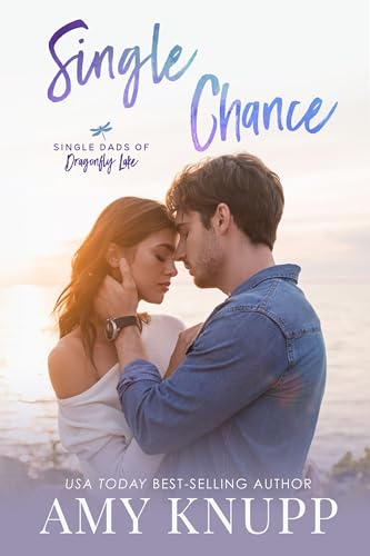 Single Chance: A Single Dad Small Town Romance (Single Dads of Dragonfly Lake Book 3)