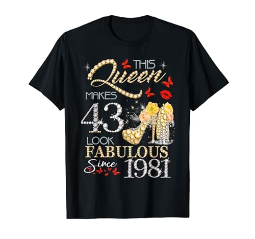 This Queen Makes 43 Look Fabulous Since 1981 43rd Birthday Maglietta
