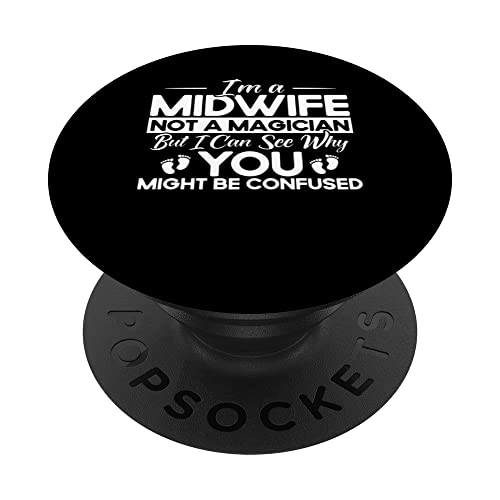 Nurse Midwife Birth Worker Midwife Not A Magician PopSockets Swappable PopGrip, Black