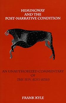 Paperback Hemingway and the Post Narrative Condition: An Unauthorized Commentary of the Sun Also Rises Book