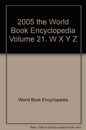 2005 the World Book Encyclopedia Volume 21. W X... B002C3I96U Book Cover