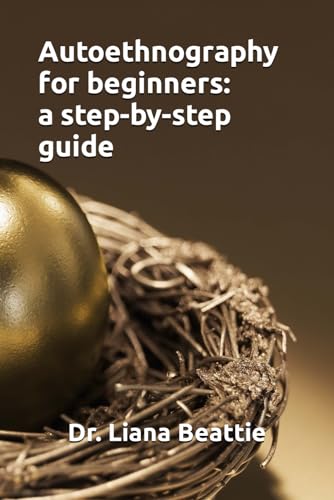 Autoethnography For Beginners: A Step-By-Step Guide