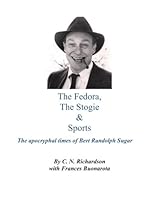 The Fedora, The Stogie & Sports: The apocryphal times of Bert Randolph Sugar 1495991423 Book Cover