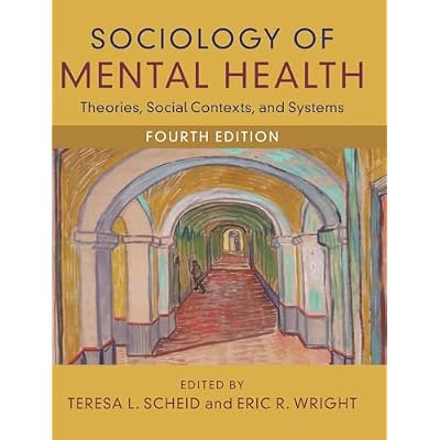 Sociology of Mental Health: Theories, Social Contexts, and Systems