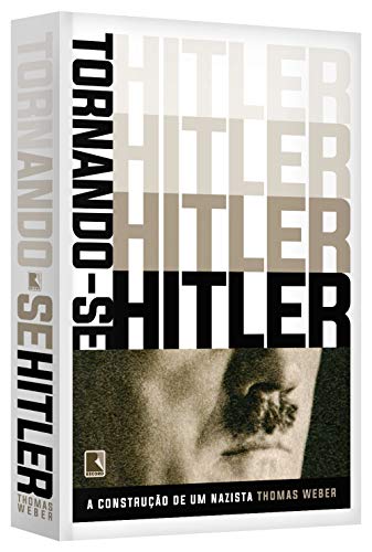 Tornando-se Hitler: A construção de um nazista