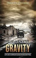 Imaginary Gravity: Livin' Like a Hurricane Along The Boloney Trail 1737700867 Book Cover