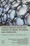 Surface Modification and Coating of Fibers, Polymers, and Composites: Techniques, Properties, and Applications (Elsevier Series on Tribology and Surface Engineering)