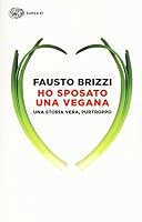 Ho sposato una vegana: Una storia vera, purtroppo 8806232991 Book Cover