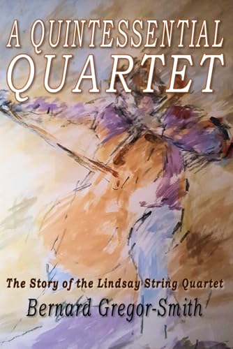Photo de A Quintessential Quartet: The Story of the Lindsay String Quartet