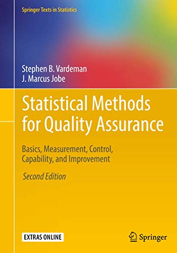 Statistical Methods for Quality Assurance: Basics, Measurement, Control, Capability, and Improvement (Springer Texts in Statistics) view 2