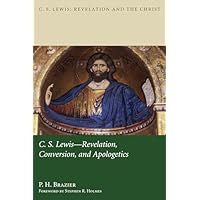 C.S. Lewis- Revelation, Conversion, and Apologetics