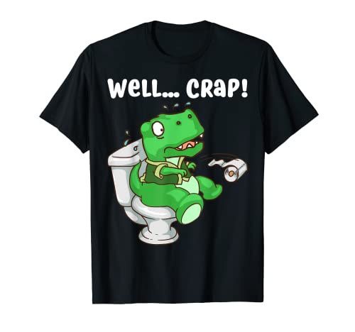 Funny Well Crap T-Rex Gift Cute Love Dinosaur Men Women Boys T-Shirt