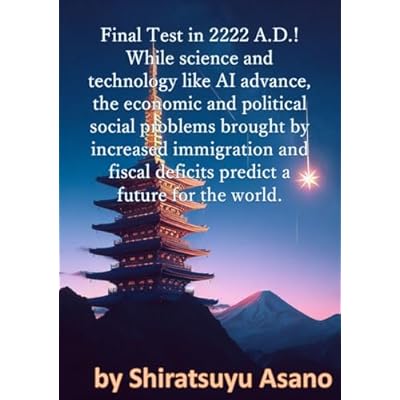 Final Test in 2222 A.D.! While science and technology like AI advance, the economic and political social problems brought by increased immigration and fiscal deficits predict a future for the world.