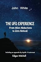 The UFO Experience: From Alien Abductions to Zeta Reticuli 1507650116 Book Cover