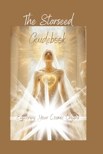 The Starseed Guidebook: Exploring Your Cosmic Origins