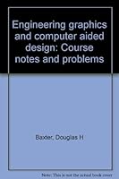 Engineering graphics and computer aided design: Course notes and problems 0536727554 Book Cover