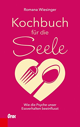 Kochbuch für die Seele: Wie die Psyche unser Essverhalten beeinflusst