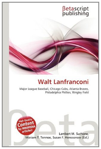  Walt Lanfranconi: Major League Baseball, Chicago Cubs, Atlanta Braves, Philadelphia Phillies, Wrigley Field