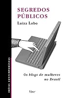 Segredos Publicos: OS Blogs de Mulheres No Brasil (Ideias Contemporaneas) (Portuguese Edition) 8532521193 Book Cover