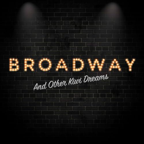 Couverture de Broadway and Other Kiwi Dreams