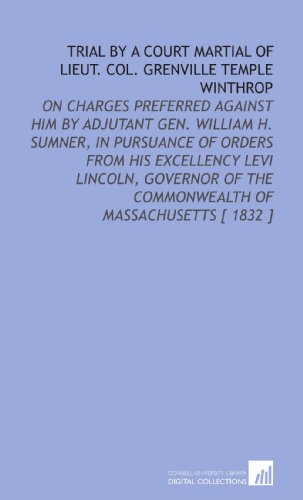 Trial by a Court Martial of Lieut. Col. Grenville Temple Winthrop