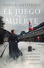 El juego de la muerte: Los secretos y misterios de Canfranc (Novela)