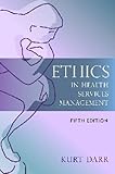 Ethics in Health Services Management, Fifth Edition
