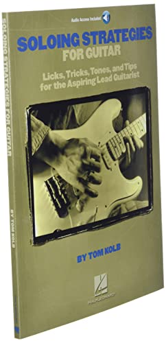 Soloing Strategies For Guitar: Licks, Tricks, Tones, And Tips For The Aspiring Lead Guitarist #TOP2