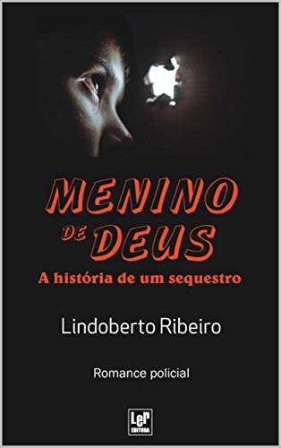 Menino de Deus - A história de um sequestro: Romance Policial